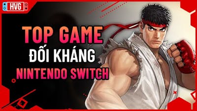 Top game đối kháng hay nhất trên Nintendo Switch | Best Fighting Games Nintendo Switch