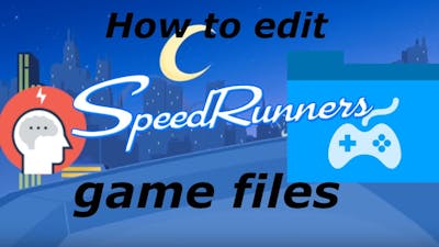 How to edit speedrunners game files