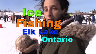 Ice Fishing At The Elk Lake Ontario Fishing Derby 2019