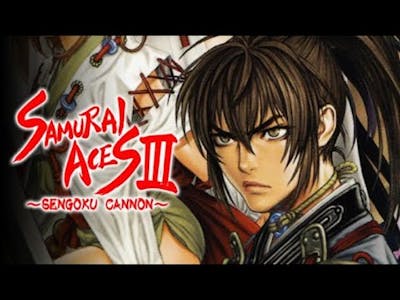 Samurai Aces III: Sengoku Cannon Gameplay and First Impressions - No Commentary