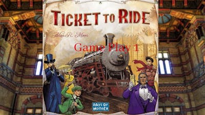 Ticket to Ride: Game Play 1