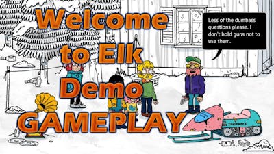Welcome to Elk Demo GAMEPLAY