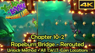 Chapter 10 - Ropeburn Bridge - Rerouted Walkthrough [4k] - Yooka-Laylee and the Impossible Lair