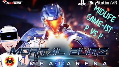 Midlife Game-ist Live. Mortal Blitz Combat Arena. PSVR. A new lobby simulator is in town