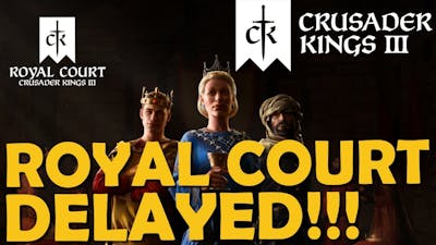 Crusader Kings 3 Royal Court DLC DELAYED Until 2022!!!