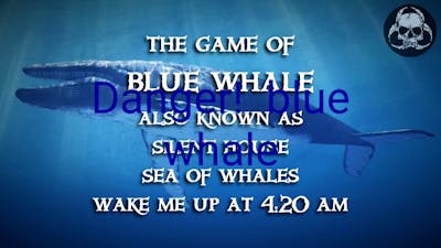 Blue Whale Game is Death Trap.