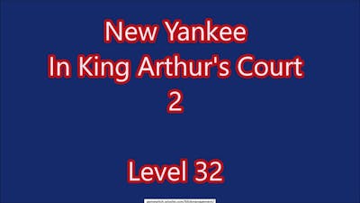 New Yankee - In King Arthur&#39;s Court 2 Level 32