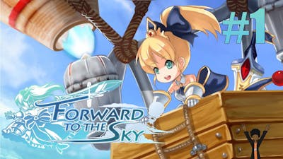 THIS GAME! - Forward to the Sky: Chapter 1