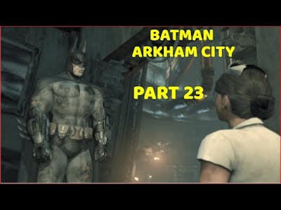 Batman: Arkham City - Game of the Year Edition - Episode 23