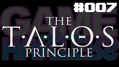 Game Hunters #007: The Talos Principle