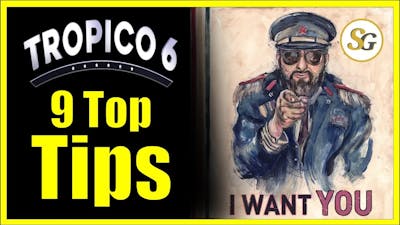 9 Top tips for Beginners - #Tropico6