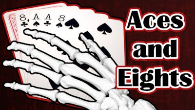 The Story of the  (Part 1: Aces and Eights)