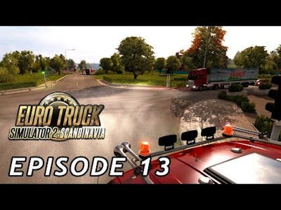 Lets Play Euro Truck Simulator Scandinavia | Episode 13