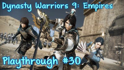 Dynasty Warriors 9: Empires Playthrough #30 (OC Liuchen Ling)