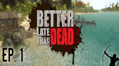 Better Late Than DEAD | Ep 1 | Let&#39;s Play!