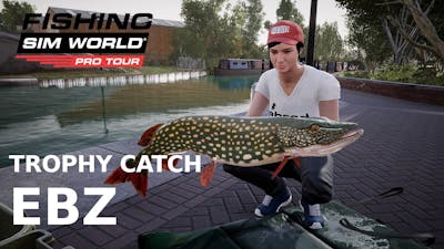 Fishing Sim World Trophy Catch  |  Ebz from Grand Union