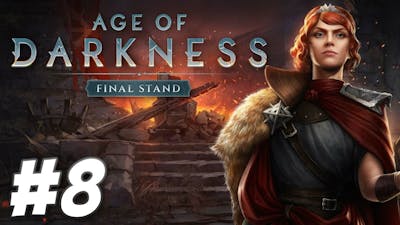 Age of Darkness: Final Stand - The Queens Fury (Part 8)