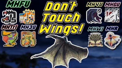 Every Monster Hunter Game Don’t TOUCH The WINGS!