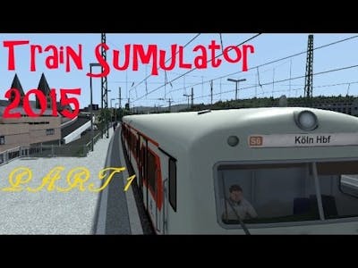 Lets Play Train Simulator #1 Köln-Koblenz [Aller Anfang] Part 1/4