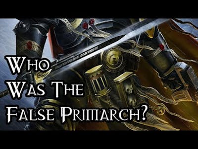 Who Was The False Primarch? - 40K Theories