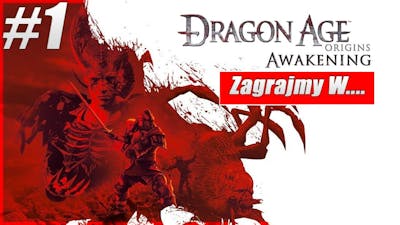 POCZĄTEK PIĘKNEJ HISTORII - Zagrajmy w Dragon Age: Origins - Ultimate Edition (Let&#39;s Play PL) #01