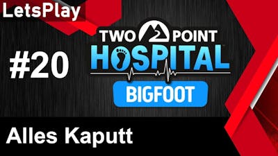 [GER/LetsPlay/SP] [20] TWO Point Hospital - BigFoot DLC [FullHD] [TrickmixArmy]
