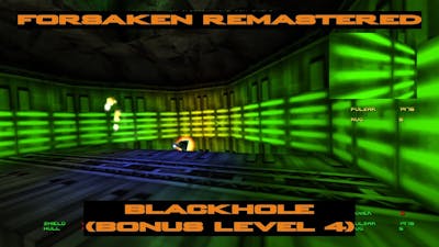 Forsaken Remastered - Blackhole (Bonus Level 4)