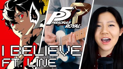 Persona 5 Royal - I Believe Ft.【Line】- Full Cover