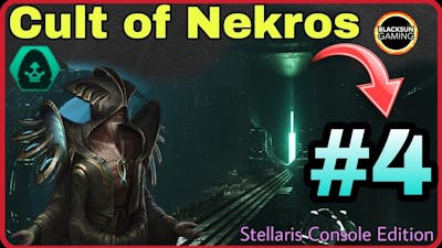 The Cult of Nekros #4 - Stellaris Console Edition