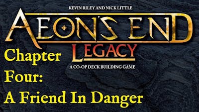 Aeons End Legacy: A Friend In Danger: Episode 11