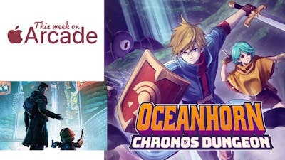 This Week on Apple Arcade: Oceanhorn Chronos Dungeon, Beyond A Steel Sky