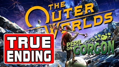 TRUE ENDING - Peril on Gorgon - The Outer Worlds DLC