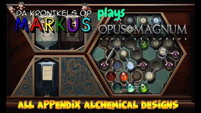 [Opus Magnum] All Appendix Alchemical Designs | Da Kronikels Op Markus | DKOM Kid Vlogger