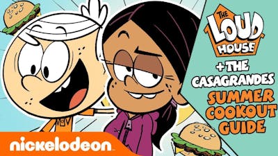 The Loud House  Casagrandes Summer Cookout Guide | #FunniestFridayEver