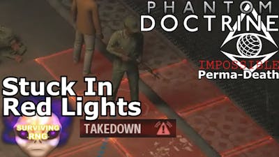 Stuck In Red Lights | Phantom Doctrine- Hard PermaDeath- 40