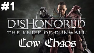 Let&#39;s Play Dishonored: Knife of Dunwall [Low Chaos] - Part 1