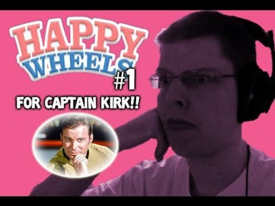 FOR CAPTAIN KIRK!! - Lets Play - Happy Wheels - 1