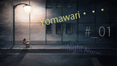 #_01 [Horror] Kai  Zen 「Yomawari: Night Alone 」