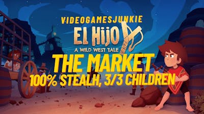 El Hijo A Wild West Tale, The Market, 100% Stealth,