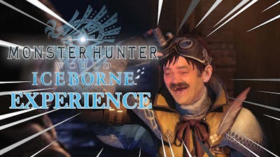 Monster Hunter World Iceborne Experience