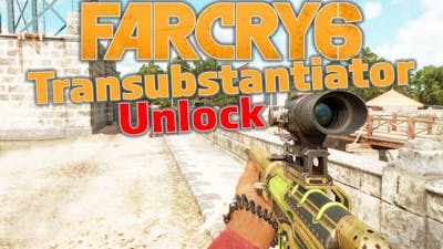 Far Cry 6 How to unlock the Transubstantiator