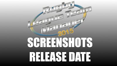 RUGBY LEAGUE TEAM MANAGER 2015 | SCREENSHOTS AND RELEASE DATE!!!