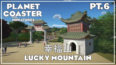 Planet Coaster | Lucky Mountain 幸福山 | Pt 6