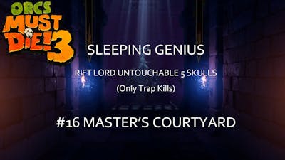 Orcs Must Die! 3 [Sleeping Genius] Rift Lord Untouchable 5 Skulls #16 Masters Courtyard Ver.2