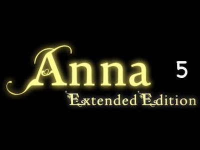 Ann Extended Edition Lets Play #5