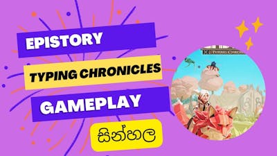 අමුතු game එකක් play කරමු(Epistory Typing Chronicles Sinhala Gameplay)