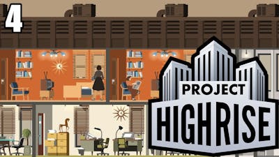Project Highrise - #4 - Profoundly Profitable!