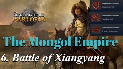 6. Battle of Xiangyang - Mongol Empire [Extreme!] | Stronghold Warlords